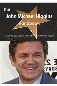The John Michael Higgins Handbook - Everything You Need to Know about John Michael Higgins