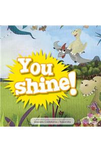 You shine!