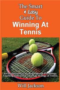 Smart & Easy Guide To Winning At Tennis