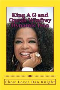 King A G and Oprah Winfrey Dynamic Duo