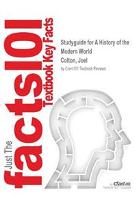 Studyguide for A History of the Modern World by Colton, Joel, ISBN 9780073107486