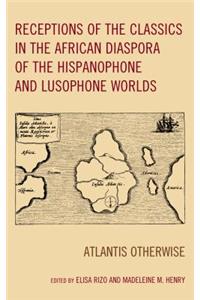 Receptions of the Classics in the African Diaspora of the Hispanophone and Lusophone Worlds