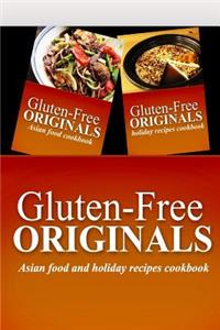 Gluten-Free Originals - Asian Food and Holiday Recipes Cookbook