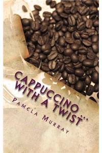 Cappuccino ... with a Twist