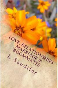 Love, Relationships, Marriage & Roommates