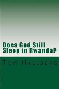 Does God Still Sleep in Rwanda?