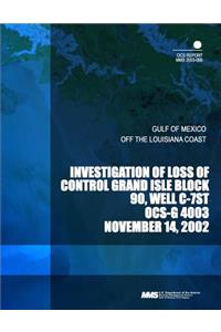 Investigation of Loss Control Grand Isle Block 90, Well C-7ST OCS-G 4003