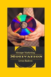 Mixtape Marketing Motivation