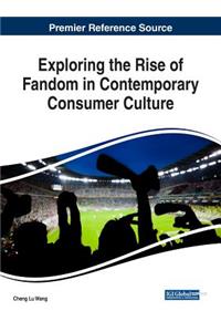 Exploring the Rise of Fandom in Contemporary Consumer Culture