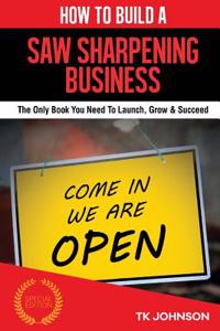 How to Build a Saw Sharpening Business (Special Edition)