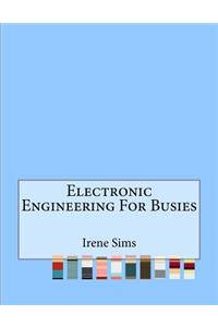 Electronic Engineering For Busies