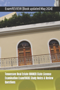 Tennessee Real Estate BROKER State License Examination ExamFOCUS Study Notes & Review Questions 2016/17 Edition