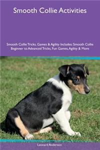 Smooth Collie Activities Smooth Collie Tricks, Games & Agility Includes: Smooth Collie Beginner to Advanced Tricks, Fun Games, Agility & More