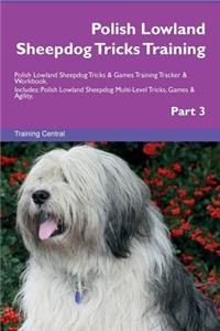 Polish Lowland Sheepdog Tricks Training Polish Lowland Sheepdog Tricks & Games Training Tracker & Workbook. Includes
