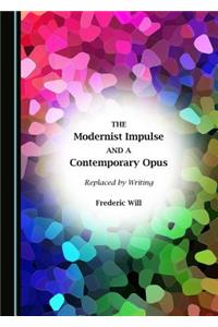 Modernist Impulse and a Contemporary Opus: Replaced by Writing