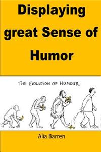 Displaying Great Sense of Humor