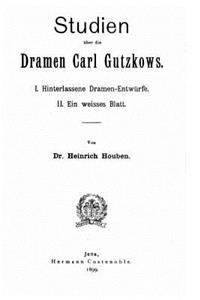 Studien über die dramen Carl Gutzkows