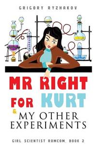 Mr Right For Kurt & My Other Experiments