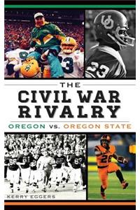 Civil War Rivalry: Oregon vs. Oregon State