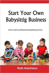 Start Your Own Babysitting Business