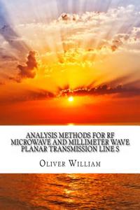 Analysis Methods For RF Microwave And Millimeter Wave Planar Transmission Line S