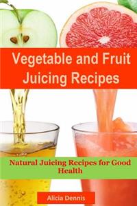 Vegetable and Fruits Juicing Recipes