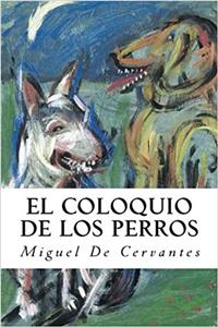 El Coloquio de Los Perros (Spanish Edition)