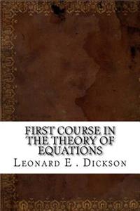 First Course in the Theory of Equations