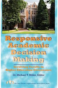 Responsive Academic Decision Making: Involving Faculty In Higher Education Governance