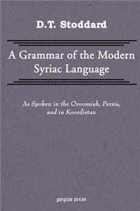 Grammar of Modern Syriac Language as Spoken in Oroormiah, Persia, and in Koordistan