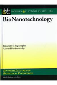 Bionanotechnology (Synthesis Lectures On Biomedical Engineering)