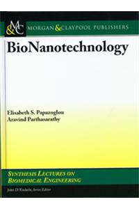 Bionanotechnology (Synthesis Lectures On Biomedical Engineering)