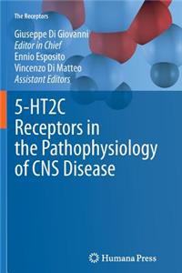 5-Ht2c Receptors in the Pathophysiology of CNS Disease