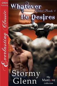 Whatever He Desires [Tribal Bonds 4] (Siren Publishing Everlasting Classic Manlove)