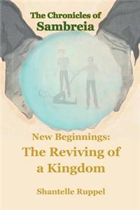 New Beginnings: The Reviving of a Kingdom - The Chronicles of Sambreia