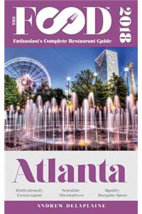 Atlanta - 2018 - The Food Enthusiast's Complete Restaurant Guide