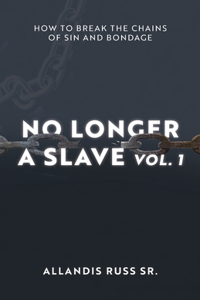 No Longer A Slave Vol. 1