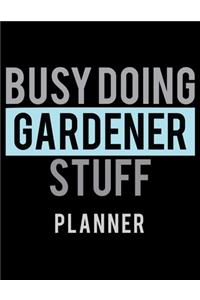 Busy Doing Gardener Stuff Planner