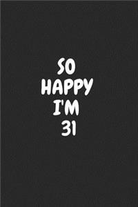 So Happy I'm 31