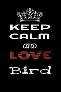 Keep Calm And Love Bird