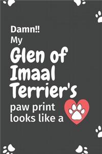 Damn!! my Glen of Imaal Terrier's paw print looks like a