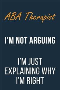 ABA Therapist I'm not Arguing im Just Explaining why I'm Right