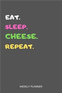 Eat Sleep Cheese Repeat Weekly Planner