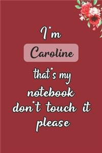 I'm Caroline that's my notebook don't touch it please customized pink gift name Notebook / Journal 6x9 Ruled Lined 120 Pages