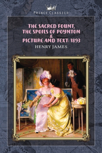 The Sacred Fount, The Spoils of Poynton & Picture and Text: 1893