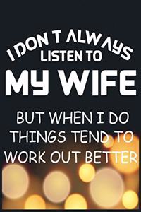 I dont always listen to my wife