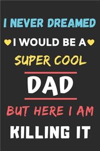 I Never Dreamed I Would Be A Super Cool Dad But Here I am Killing It