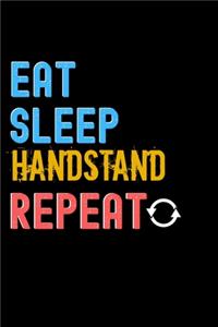 Eat, Sleep, Handstand, Repeat Notebook - Handstand Funny Gift