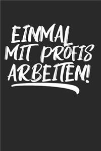 Einmal mit Profis arbeiten!