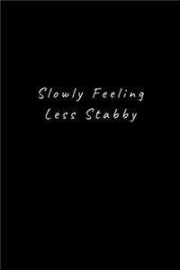 Slowly Feeling Less Stabby